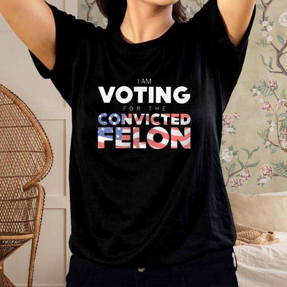 I Am Voting For The Convicted Felon America Flag Tshirt